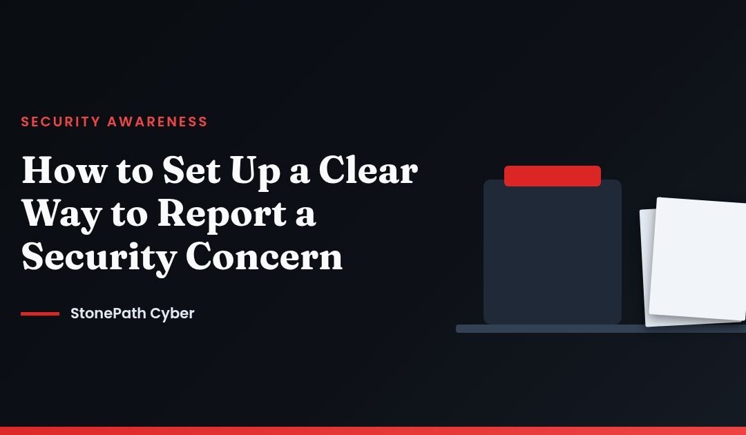 How to Set Up a Clear Way to Report a Security Concern